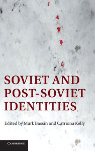 Title: Soviet and Post-Soviet Identities, Author: Mark Bassin