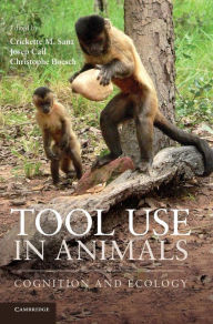 Title: Tool Use in Animals: Cognition and Ecology, Author: Crickette M. Sanz