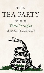 Title: The Tea Party: Three Principles, Author: Elizabeth Price Foley