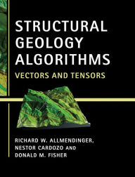 Title: Structural Geology Algorithms: Vectors and Tensors, Author: Richard W. Allmendinger