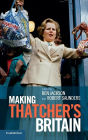 Making Thatcher's Britain