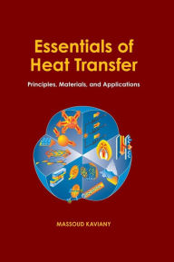 Title: Essentials of Heat Transfer: Principles, Materials, and Applications, Author: Massoud Kaviany