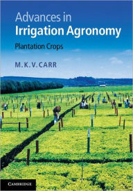 Title: Advances in Irrigation Agronomy: Plantation Crops, Author: M. K. V. Carr