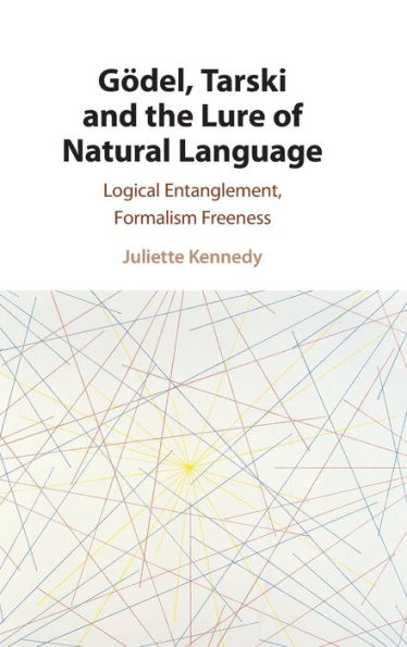 Gödel, Tarski and the Lure of Natural Language: Logical Entanglement, Formalism Freeness