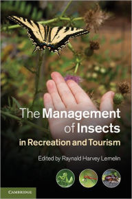 Title: The Management of Insects in Recreation and Tourism, Author: Raynald Harvey Lemelin