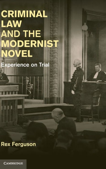 Criminal Law and the Modernist Novel: Experience on Trial