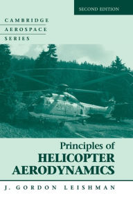 Title: Principles of Helicopter Aerodynamics / Edition 2, Author: J. Gordon Leishman