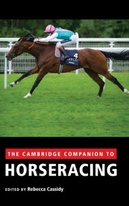 Title: The Cambridge Companion to Horseracing, Author: Rebecca Cassidy