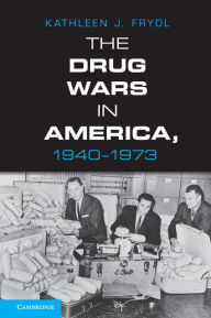 Title: The Drug Wars in America, 1940-1973, Author: Kathleen J. Frydl