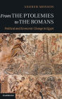 From the Ptolemies to the Romans: Political and Economic Change in Egypt