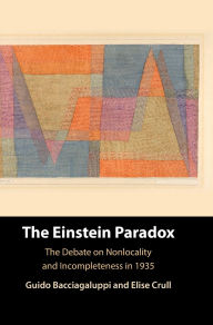 Title: The Einstein Paradox: The Debate on Nonlocality and Incompleteness in 1935, Author: Guido Bacciagaluppi