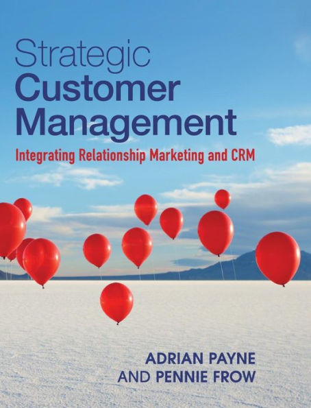 Strategic Customer Management: Integrating Relationship Marketing and CRM