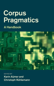Title: Corpus Pragmatics: A Handbook, Author: Karin Aijmer