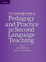 Title: The Cambridge Guide to Pedagogy and Practice in Second Language Teaching, Author: Anne Burns