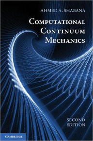 Title: Computational Continuum Mechanics, Author: Ahmed A. Shabana