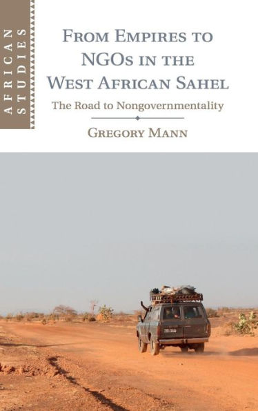 From Empires to NGOs The West African Sahel: Road Nongovernmentality
