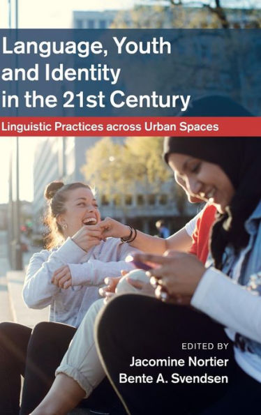 Language, Youth and Identity the 21st Century: Linguistic Practices across Urban Spaces