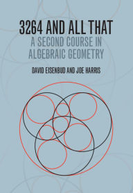 Title: 3264 and All That: A Second Course in Algebraic Geometry, Author: David Eisenbud