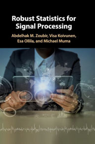 Title: Robust Statistics for Signal Processing, Author: Abdelhak M. Zoubir