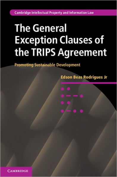 The General Exception Clauses of the TRIPS Agreement: Promoting Sustainable Development
