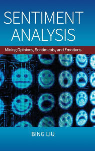 Sentiment Analysis: Mining Opinions, Sentiments, and Emotions