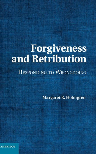Forgiveness and Retribution: Responding to Wrongdoing