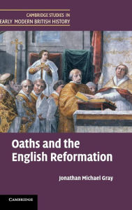 Title: Oaths and the English Reformation, Author: Jonathan Michael Gray
