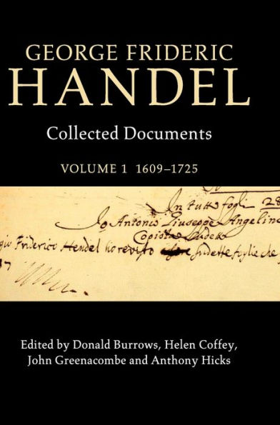 George Frideric Handel: Volume 1, 1609-1725: Collected Documents