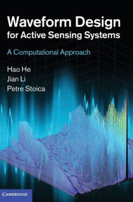 Title: Waveform Design for Active Sensing Systems: A Computational Approach, Author: Hao He