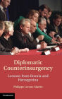 Diplomatic Counterinsurgency: Lessons from Bosnia and Herzegovina