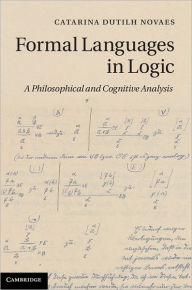 Title: Formal Languages in Logic: A Philosophical and Cognitive Analysis, Author: Catarina Dutilh Novaes