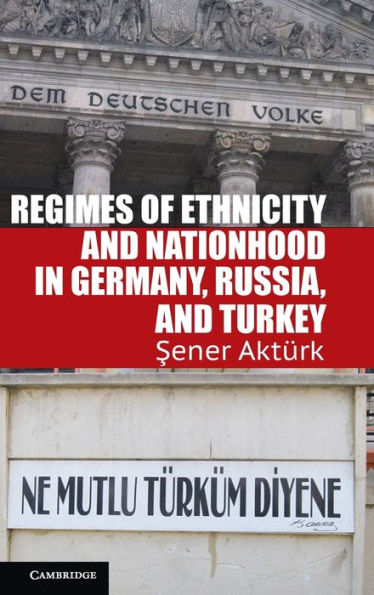 Regimes of Ethnicity and Nationhood Germany, Russia, Turkey