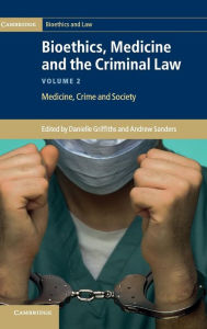 Title: Bioethics, Medicine and the Criminal Law, Author: Danielle Griffiths