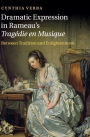 Dramatic Expression in Rameau's Tragédie en Musique: Between Tradition and Enlightenment