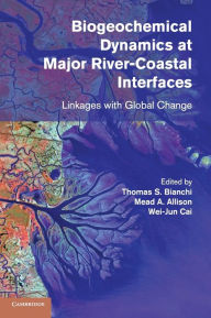 Title: Biogeochemical Dynamics at Major River-Coastal Interfaces: Linkages with Global Change, Author: Thomas S. Bianchi