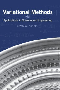 Title: Variational Methods with Applications in Science and Engineering, Author: Kevin W. Cassel