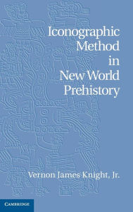 Title: Iconographic Method in New World Prehistory, Author: Vernon James Knight