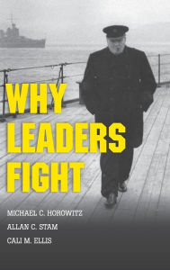 Title: Why Leaders Fight, Author: Michael C. Horowitz