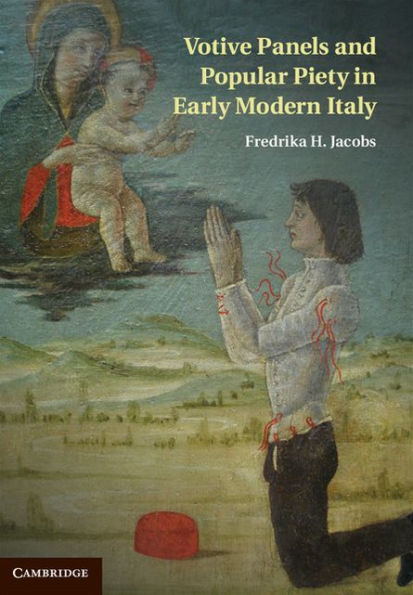 Votive Panels and Popular Piety Early Modern Italy