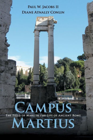 Campus Martius: The Field of Mars in the Life of Ancient Rome