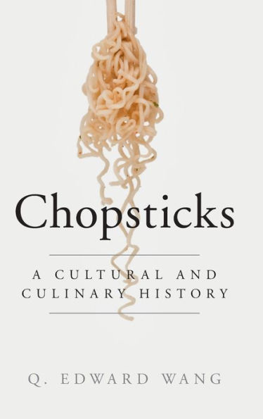 Chopsticks: A Cultural and Culinary History