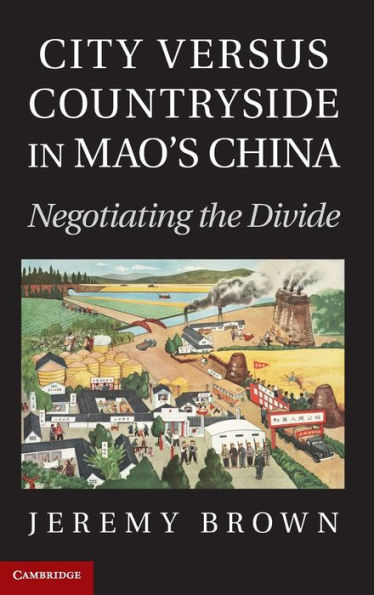 City Versus Countryside Mao's China: Negotiating the Divide