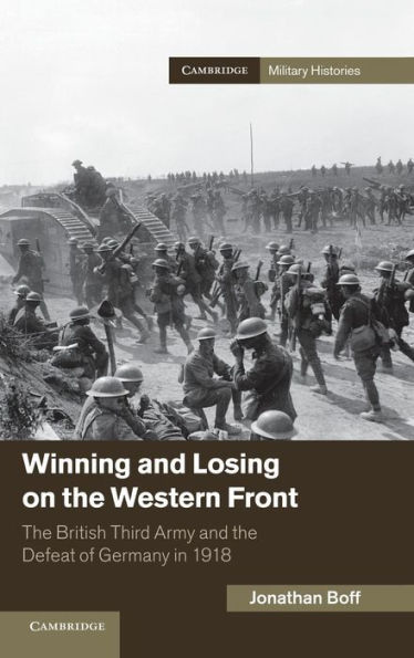 Winning and Losing on the Western Front: The British Third Army and the Defeat of Germany in 1918