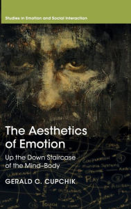 The Aesthetics of Emotion: Up the Down Staircase of the Mind-Body