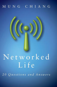 Title: Networked Life: 20 Questions and Answers, Author: Mung Chiang