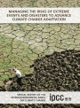 Managing the Risks of Extreme Events and Disasters to Advance Climate Change Adaptation: Special Report of the Intergovernmental Panel on Climate Change