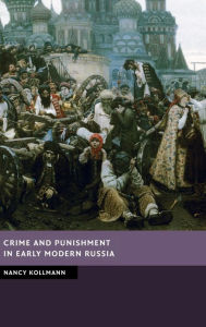 Title: Crime and Punishment in Early Modern Russia, Author: Nancy Kollmann