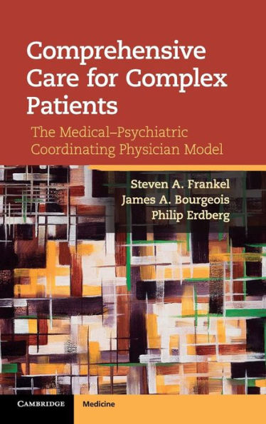 Comprehensive Care for Complex Patients: The Medical-Psychiatric Coordinating Physician Model