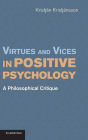 Virtues and Vices in Positive Psychology: A Philosophical Critique