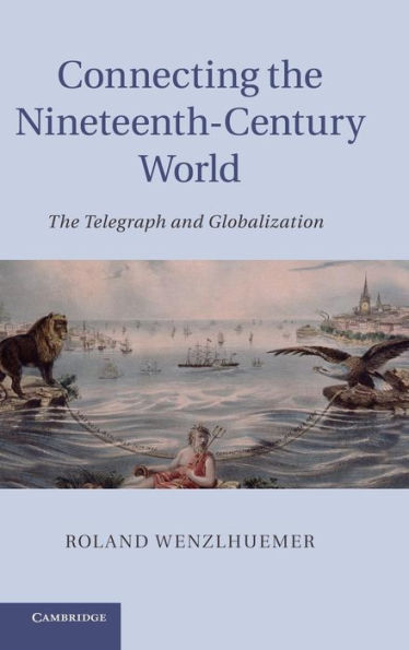 Connecting The Nineteenth-Century World: Telegraph and Globalization